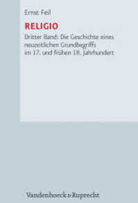Religio Bd.3 : Dritter Band: Die Geschichte eines neuzeitlichen Grundbegriffs im 17. und frühen 18. Jahrhundert (Forschungen zur Kirchen- und Dogmengeschichte 79) （2., überarb. Aufl. 2012. 542 S. 247 mm）