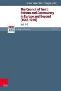 The Council of Trent: Reform and Controversy in Europe and Beyond (1545-1700) : Volumes 1-3 (Refo500 Academic Studies (R5AS) Band 035) （2018. 1150 S. with 51 fig. and 10 Tab. 23.2 cm）