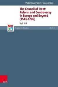 The Council of Trent: Reform and Controversy in Europe and Beyond (1545-1700) : Volumes 1-3 (Refo500 Academic Studies (R5AS) Band 035) （2018. 1150 S. with 51 fig. and 10 Tab. 240 mm）