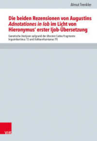 Die beiden Rezensionen von Augustins Adnotationes in Iob im Licht von Hieronymus' erst Ijob-Übersetzung (Forschungen zur Kirchen- und Dogmengeschichte 111) （2017. 331 S. 245 mm）