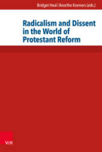 Radicalism and Dissent in the World of Protestant Reform （2017. 275 S. with 22 coloured illustrations. 237 mm）