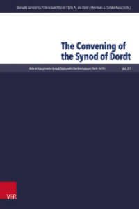 The Convening of the Synod of Dordt (Acta of the Synod of Dordt Band II/1) （1. Edition. 2022. LXIV, 808 S. with 1 fig. 245 mm）