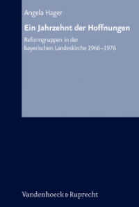 Ein Jahrzehnt der Hoffnungen : Reformgruppen in der bayerischen Landeskirche 1966-1976. Dissertationsschrift (Arbeiten zur kirchlichen Zeitgeschichte, Reihe B Bd.51) （2010. 352 S. 237 mm）