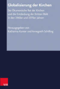 Globalisierung der Kirchen : Der Ökumenische Rat der Kirchen und die Entdeckung der Dritten Welt in den 1960er und 1970er Jahren (Arbeiten zur Kirchlichen Zeitgeschichte Band 058) （2014. 379 S. mit 24 Abb., 10 Graphiken u. einer Tab. 31 x 160 mm）