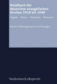 Handbuch der deutschen evangelischen Kirchen 1918 bis 1949. Bd.1 Überregionale Einrichtungen (Arbeiten zur kirchlichen Zeitgeschichte, Reihe A Bd.18) （2010. 571 S. 237 mm）