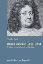 Johann Winckler (1642-1705) : Anfange Eines Lutherischen Pietisten