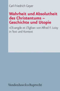 Wahrheit und Absolutheit des Christentums - Geschichte und Utopie : "L'Evangile et L'Eglise" von Alfred F. Loisy in Text und Kontext （2010. 224 S. 232 mm）