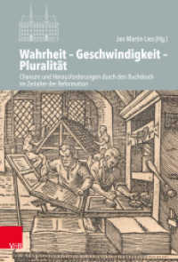 Wahrheit - Geschwindigkeit - Pluralität : Chancen und Herausforderungen durch den Buchdruck im Zeitalter der Reformation (Veröffentlichungen des Instituts für Europäische Geschichte Mainz Band 132) （2021. 368 S. mit 23 Abb. 235 mm）