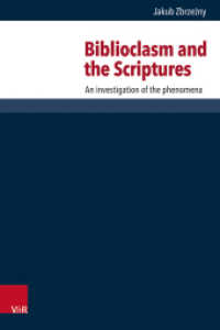 Biblioclasm and the Scriptures : An investigation of the phenomena. Dissertationsschrift (Forschungen zur Religion und Literatur des Alten und Neuen Testaments Band 285) （1. Edition. 2024. with ca. 6 figs.）