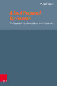 A Soul Prepared for Heaven : The Theological Foundation of Isaac Watts' Spirituality. Dissertationsschrift (Reformed Historical Theology Volume 072, Part) （1. Edition. 2022. 238 S. 235 mm）