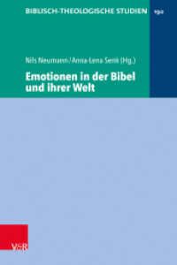 Emotionen in der Bibel und ihrer Welt (Biblisch-Theologische Studien Band 192) （2022. 197 S. mit 5 Abb. 210 mm）