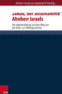 Jakob, der ambivalente Ahnherr Israels : Die Jakoberzählung auf dem Weg von der Volks- zur Völkergeschichte. Dissertationsschrift (Forschungen zur Religion und Literatur des Alten und Neuen Testaments Band 287) （2023. 364 S. mit zahlreichen Tab. 235 mm）