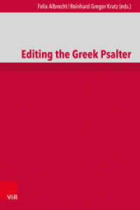 Editing the Greek Psalter (De Septuaginta Investigationes (DSI) Band 018) （1. Edition. 2024. 671 S. with 70 b/w, 82 col. fig. and 12 col. plates.）