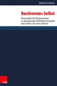 Bestimmtes Selbst : Personalität und Determination in neurowissenschaftlichen Konzepten und Luthers "De servo arbitrio". Dissertationsschrift (Forschungen zur systematischen und ökumenischen Theologie Band 145) （2014. 325 S. 237 mm）