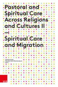 Pastoral and Spiritual Care Across Religions and Cultures II : Spiritual Care and Migration （2019. 133 S. with 6 Fig. and 8 Tab. 230 mm）