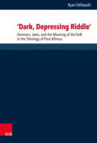 'Dark, Depressing Riddle' : Germans, Jews, and the Meaning of the Volk in the Theology of Paul Althaus. Dissertationsschrift (Forschungen zur systematischen und ökumenischen Theologie Band 166) （2019. 256 S. 235 mm）