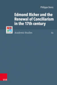 Edmond Richer and the Renewal of Conciliarism in the 17th century (Refo500 Academic Studies (R5AS) Band 062) （2019. 312 S. with 2 charts. 23 cm）