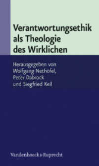 Verantwortungsethik als Theologie des Wirklichen （2010. 300 S. mit 3 Abb. 205 mm）