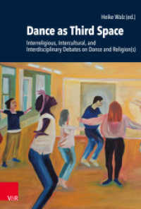 Dance as Third Space : Interreligious, Intercultural, and Interdisciplinary Debates on Dance and Religion(s) (Research in Contemporary Religion Band 032) （1. Edition. 2021. 420 S. 23.5 cm）
