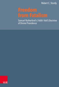 Freedom from Fatalism : Samuel Rutherford's (1600-1661) Doctrine of Divine Providence. Dissertationsschrift (Refo500 Academic Studies (R5AS) Band) （1. Edition. 2021. 357 S. with 9 fig. 235 mm）