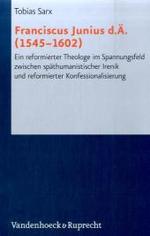Reformed Historical Theology : Ein reformierter Theologe im Spannungsfeld zwischen spÃ¤thumanistischer Irenik und reformierter Konfessionalisierung