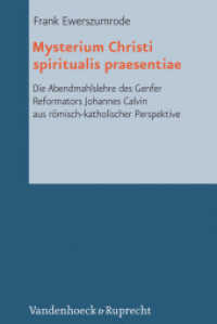 Mysterium Christi spiritualis praesentiae : Die Abendmahlslehre des Genfer Reformators Johannes Calvin aus römisch katholischer Perspektive. Dissertationsschrift (Reformed Historical Theology Volume 019, Part) （2012. 290 S. 237 mm）