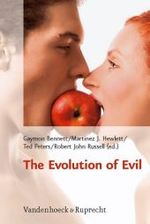 The Evolution of Evil (Religion Theologie Und Naturwissenschaft / Religion Theology and Natural Science)