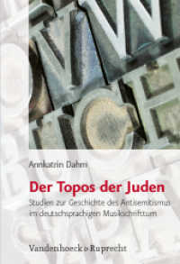 Der Topos der Juden : Studien zur Geschichte des Antisemitismus im deutschsprachigen Musikschrifttum. Dissertationsschrift (Jüdische Religion, Geschichte und Kultur Band 007) （2007. 388 S. 237 mm）