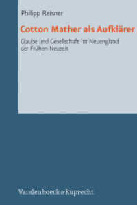 Cotton Mather als Aufklärer : Glaube und Gesellschaft im Neuengland der Frühen Neuzeit. Dissertationsschrift (Reformed Historical Theology Volume 021, Part) （2012. 350 S. 237 mm）