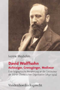 David Wolffsohn. Aufsteiger, Grenzg&auml;nger, Mediator : Eine biografische Ann&auml;herung an die Geschichte der fr&uuml;hen Zionistischen Organisation (1897-1914). Dissertationsschrift (J&uuml;dische Religion, Geschichte und Kultur Band 017) （2013. 384 S. 237 mm）