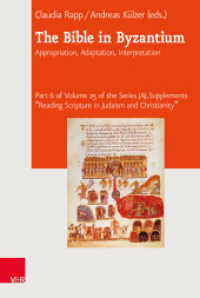 The Bible in Byzantium : Appropriation, Adaptation, Interpretation (Journal of Ancient Judaism. Supplements Volume 25, Part 6) （2018. 160 S. 12 farb. Abb. 237 mm）