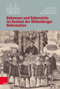 Bekennen und Bekenntnis im Kontext der Wittenberger Reformation (Veröffentlichungen des Instituts für Europäische Geschichte Mainz Band 128) （2019. 313 S. mit 8 Abb. 237 mm）