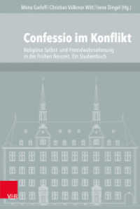 Confessio im Konflikt : Religiöse Selbst- und Fremdwahrnehmung in der Frühen Neuzeit. Ein Studienbuch (Veröffentlichungen des Instituts für Europäische Geschichte Mainz Band 129) （2019. 309 S. mit 1 Tab. und 4 Abb. 235 mm）