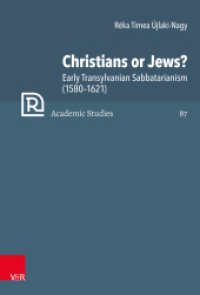 Christians or Jews? : Early Transylvanian Sabbatarianism (1580-1621). Dissertationsschrift (Refo500 Academic Studies (R5AS) Band 087) （1. Edition. 2022. 292 S. with 2 Fig. 23.5 cm）