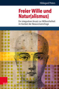 Freier Wille und Natur(alismus) : Ein integrativer Ansatz zur Willensfreiheit im Kontext der Bewusstseinsfrage. Dissertationsschrift (Religion, Theologie und Naturwissenschaft /Religion, Theology, and Natural Science Band 036) （2022. 466 S. mit 5 s/w-Abb. 23.7 cm）