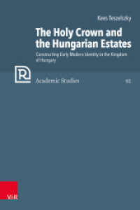 The Holy Crown and the Hungarian Estates : Constructing Early Modern Identity in the Kingdom of Hungary (Refo500 Academic Studies (R5AS) Band 092) （1. Edition. 2023. 396 S. with 18 coloured images. 235 mm）