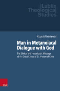 Man in Metanoiacal Dialogue with God : The Biblical and Hesychastic Message of the Great Canon of St. Andrew of Crete (Lublin Theological Studies Volume 001) （1. Edition. 2022. 318 S. 235 mm）