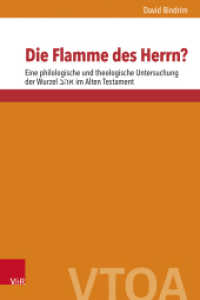 Die Flamme des Herrn? : Eine philologische und theologische Untersuchung der Wurzel ___ im Alten Testament. Dissertationsschrift (Vetus Testamentum et Orbis Antiquus Band 001) （2023. X, 534 S. mit 8 Tab. 235 mm）