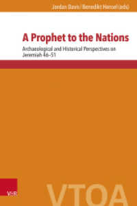 A Prophet to the Nations : Archaeological and Historical Perspectives on Jeremiah 46-51 (Vetus Testamentum et Orbis Antiquus Band 004) （1. Edition. 2025. with 13 b/w fig.）
