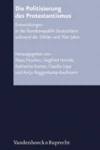 Die Politisierung des Protestantismus : Entwicklungen in der Bundesrepublik Deutschland während der 1960er und 70er Jahre (Arbeiten zur Kirchlichen Zeitgeschichte Band 052) （2., überarb. Aufl. 2013. 343 S. 237 mm）