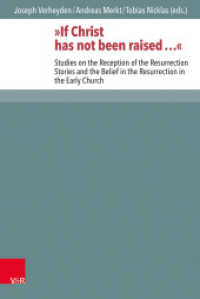 "If Christ has not been raised..." : Studies on the Reception of the Resurrection Stories and the Belief in the Resurrection in the Early Church (Novum Testamentum et Orbis Antiquus / Studien zur Umwelt des Neuen Testaments Band 115) （2016. 229 S. 237 mm）
