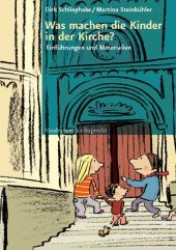 Was Machen Die Kinder in Der Kirche? : Einfuhrungen Und Materialien