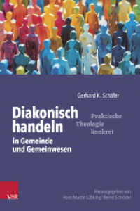 Diakonisch handeln in Gemeinde und Gemeinwesen (Praktische Theologie konkret Band 011) （2024. 139 S. mit 9 Abb. und 1 Tab. 230 mm）