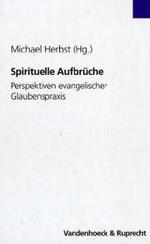 Spirituelle Aufbruche : Perspektiven Evangelischer Glaubenspraxis. Festschrift Fur Manfred Seitz Zum 75. Geburtstag (Schriften Zum Internationalen Pri