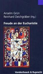 Freude an der Eucharistie : Meditative Zugänge zur Feier des Herrenmahles （2003. 80 S. 20,5 cm）