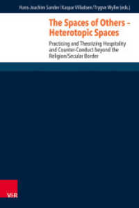 The Spaces of Others - Heterotopic Spaces : Practicing and Theorizing Hospitality and Counter-Conduct beyond the Religion/Secular Border (Research in Contemporary Religion (RCR) 21) （197 S. with 3 fig. 23.7 cm）