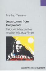 Jesus Comes from Hollywood : Religionspadagogisches Arbeiten Mit Jesus-filmen (Asthetik Um 1800)