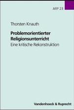 Problemorientierter Religionsunterricht : Eine Kritische Rekonstruktion (Schriften Z.deutschen U.internation. Personlichkeits-u.immaterialguterr.)