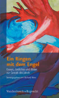 Ein Ringen mit dem Engel : Essays, Gedichte und Bilder zur Gestalt des Jakob （2008. 292 S. mit 12 Abb. 20.5 cm）