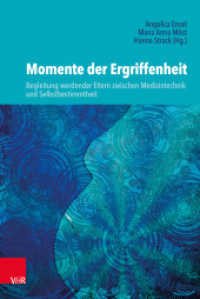 Momente der Ergriffenheit - Begleitung werdender Eltern zwischen Medizintechnik und Selbstbestimmtheit （2019. 343 S. mit 9 Abbildungen. 232 mm）